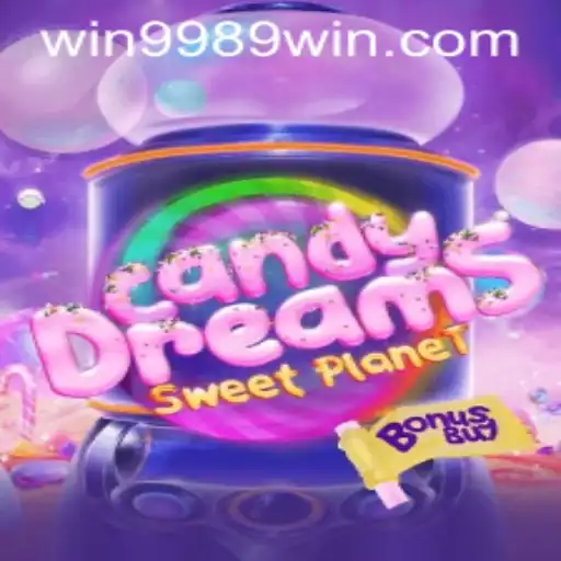 CandyDreamsSweetPlanet and the 9989win Strategy